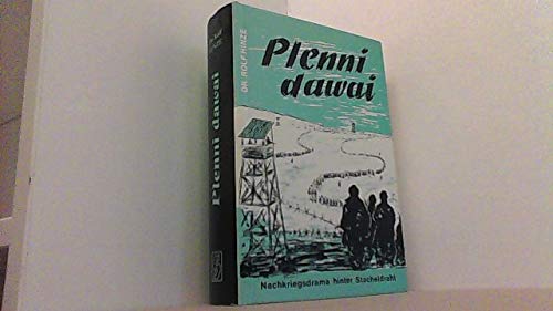 Beispielbild fr Plenni dawai. Nachkriegsdrama hinter Stacheldraht. ( Ein Dokumentarbericht ). zum Verkauf von Antiquariat Bernhardt