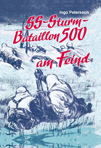 9783877250822: SS-Sturmbataillon 500 [fünfhundert] am Feind: Weg u. Kampf e. legendären Einheit d. Waffen-SS (German Edition)