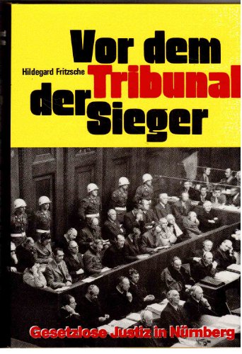 Stock image for Vor dem Tribunal der Sieger: Gesetzlose Justiz in Nurnberg (German Edition) for sale by dsmbooks