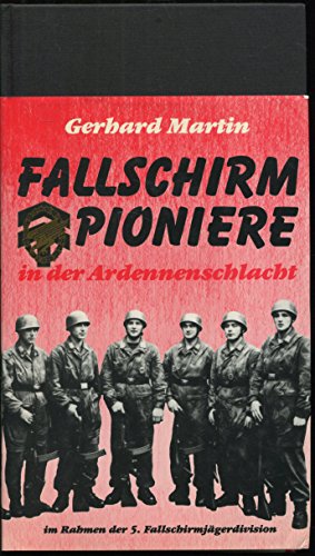Stock image for Fallschirmpioniere in der Ardennenschlacht1944 1945 im Rahmen der 5. Fallschimjgerdivision. Martin, Gerhard:. for sale by Kulturgutrecycling Christian Bernhardt