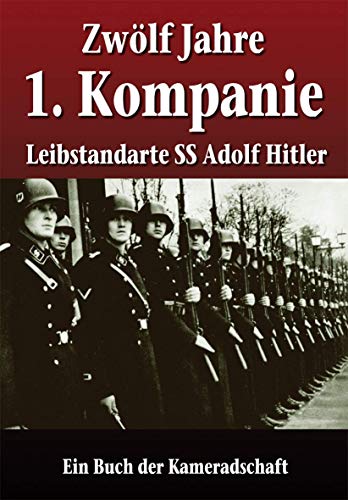 Beispielbild fr Zwlf Jahre 1. Kompanie. Leibstandarte SS Adolf Hitler. Ein Buch der Kameradschaft. zum Verkauf von Antiquariat Bernhardt