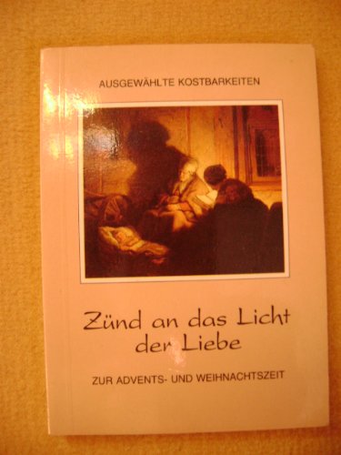 Beispielbild fr Znd an das Licht der Liebe. Zur Advents- und Weihnachtszeit zum Verkauf von Leserstrahl  (Preise inkl. MwSt.)