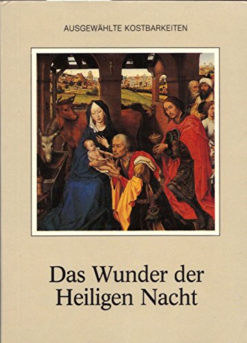 Beispielbild fr Das Wunder der Heiligen Nacht. Ausgewhlte Kostbarkeiten zur Advents- und Weihnachtszeit zum Verkauf von Versandantiquariat Felix Mcke