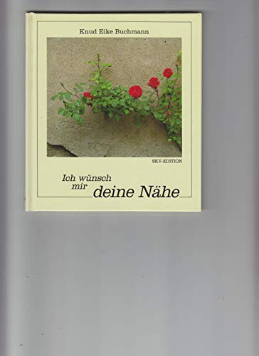 Stock image for ICH WUNSCH MIR DEINE NAHE. for sale by Cambridge Rare Books