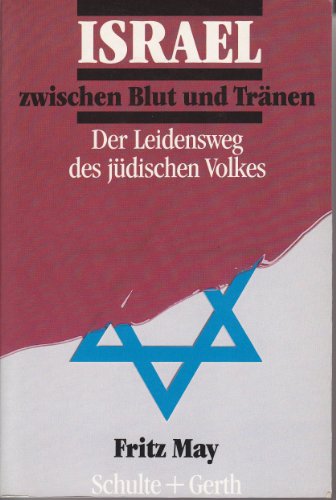 Israel zwischen Blut und Tränen : der Leidensweg des jüdischen Volkes.