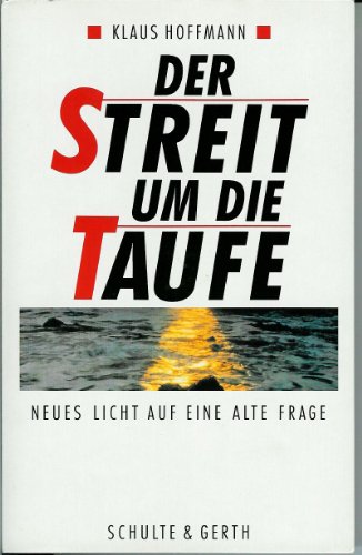 Der Streit um die Taufe: Neues Licht auf eine alte Frage (German Edition) (9783877391044) by Hoffmann, Klaus