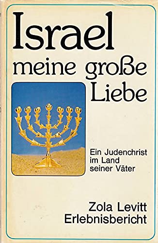 Israel, meine große Liebe. Ein Judenchrist im Land seiner Väter - Levitt, Zola