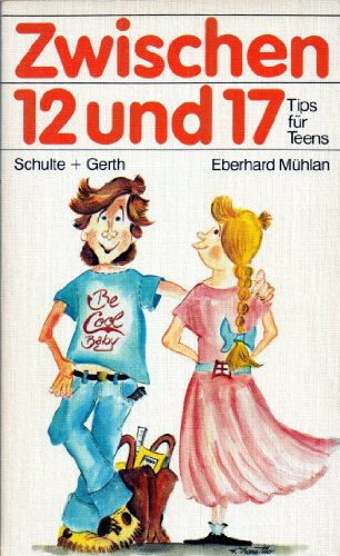 Zwischen 12 und 17 - Tips für Teens - Mühlan, Eberhard