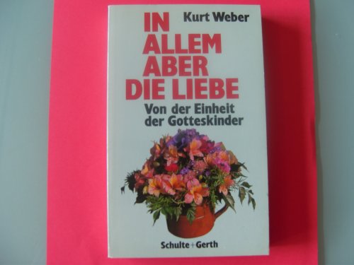 Beispielbild fr In Allem aber die Liebe. Von der Einheit der Gotteskinder. zum Verkauf von La Librera, Iberoamerikan. Buchhandlung