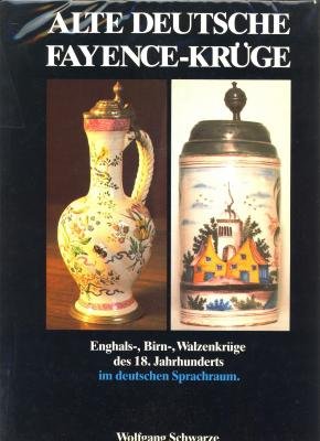 Alte deutsche Fayence-Krüge. Enghalskrüge, Birnkrüge, Walzenkrüge des 17. und 18. Jahrhunderts. M...