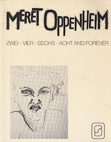 Stock image for Meret Oppenheim: Zwei, vier, sechs, acht and forever (German/French) for sale by Antiquariat UEBUE