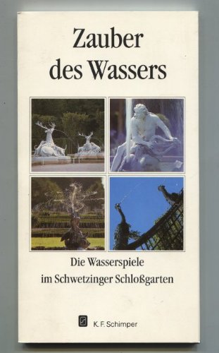 Beispielbild fr Zauber des Wassers: Die Wasserspiele im Schwetzinger Schlossgarten zum Verkauf von Versandantiquariat Felix Mcke