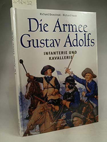 Die Armee Gustav Adolfs Infanterie und Kavallerie. Brandenburgisches Verlagshaus