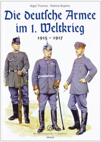 Beispielbild fr Die Deutsche Armee im 1. Weltkrieg 1915-1917 zum Verkauf von Antiquariat Foertsch