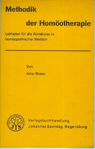 Methodik der Homöotherapie. Leitfaden für die Ärztekurse in homöopathischer Medizin