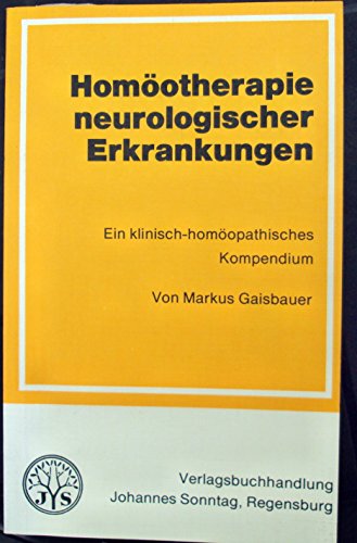 Stock image for Homotherapie neurologischer Erkrankungen. Ein klinisch-homopathisches Kompendium for sale by medimops