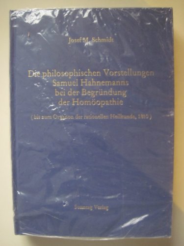 Beispielbild fr Die philosophischen Vorstellungen Samuel Hahnemanns bei der Begrndung der Homopathie. Bis zum Or zum Verkauf von medimops