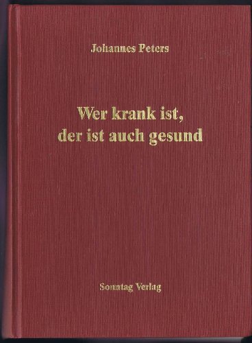 Imagen de archivo de Wer krank ist, der ist auch gesund [Hardcover] Peters, Johannes a la venta por tomsshop.eu