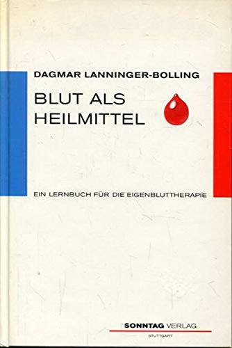 9783877580967: Blut als Heilmittel. Ein Lernbuch fr die Eigenbluttherapie