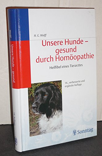 Beispielbild fr Unsere Hunde, gesund durch Homopathie. Heilfibel eines Tierarztes zum Verkauf von medimops