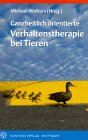 Beispielbild fr Ganzheitlich orientierte Verhaltenstherapie bei Tieren Praktische Therapiekonzepte zur Linderung und Heilung zum Verkauf von Versandantiquariat Ursula Ingenhoff