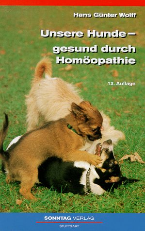 9783877581667: Unsere Hunde - gesund durch Homopathie. Heilfiebel eines Tierarztes