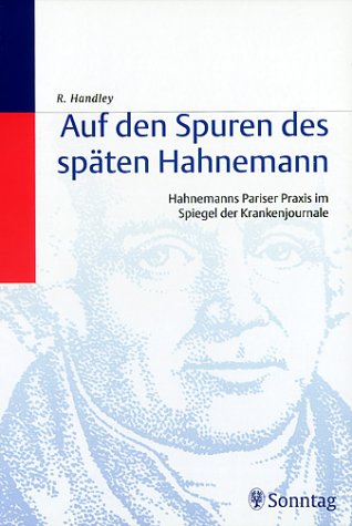 Beispielbild fr Auf den Spuren des spten Hahnemann. Hahnemanns Pariser Praxis im Spiegel der Krankenjournale zum Verkauf von medimops