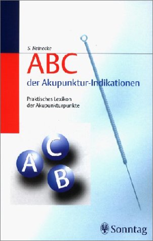 ABC der Akupunktur-Indikationen. (9783877582442) by Reinecke, Siegfried