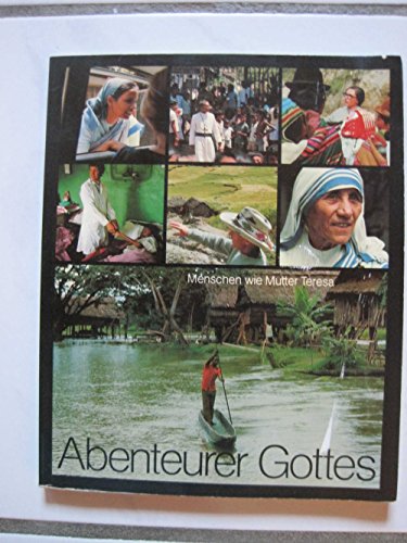Imagen de archivo de Abenteurer Gottes Menschen Wie Mutter Teresa a la venta por Wolfgang Geball