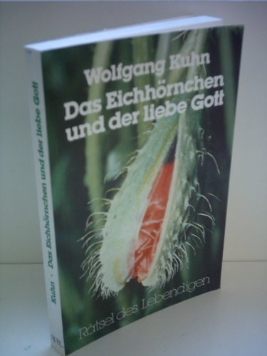 Imagen de archivo de Das Eichhrnchen und der liebe Gott. Rtsel des Lebendigen a la venta por medimops