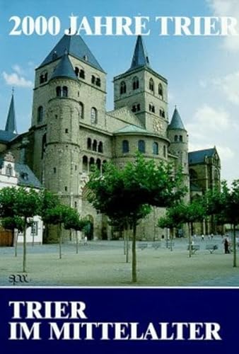 2000 Jahre Trier - Trier im Mittelalter - Anton, Hans Hubert, Alfred Haverkamp und Universität Trier