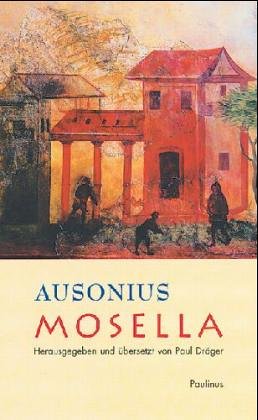 MOSELLA. - Ausonius, Decimus Magnus; [Hrsg.]: Dräger, Paul