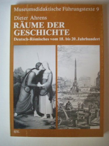 Räume der Geschichte. Deutsch-Römisches vom 18. bis 20. Jahrhundert. Eine Ausstellung des Städtischen Museums Simeonstift Trier zum Deutschen Historikertag Trier 1986.