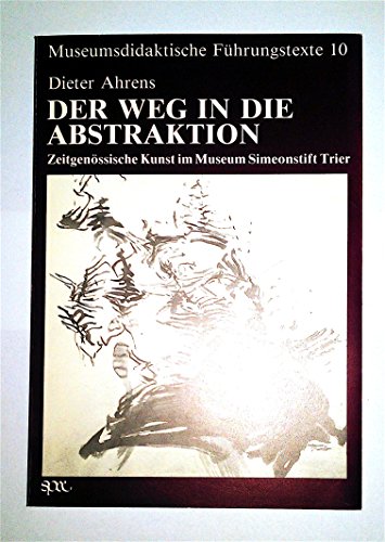 Weg in die Abstraktion. Zeitgenössische Kunst im Museum Simeonstift Trier - Unknown Author