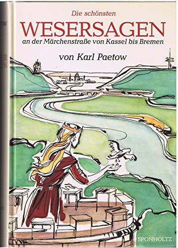 9783877660669: Die schnsten Wesersagen: An der Mrchenstrasse von Kassel bis Bremen - Paetow, Karl