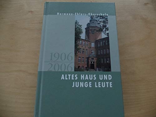 Beispielbild fr Altes Haus und junge Leute. Hermann-Ehlers-Oberschule. Berlin-Steglitz. 1906-2006. zum Verkauf von Antiquariat Eule