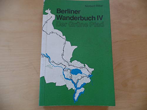 Beispielbild fr Berliner Wanderbuch IV. Der Grne Pfad. zum Verkauf von Antiquariat Bcherkeller