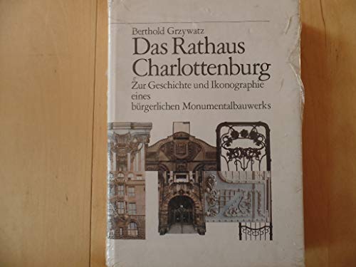 Beispielbild fr Das Rathaus CHarlottenburg Zur Geschichte und Ikonographie eines brgerlichen Monumentalwerks zum Verkauf von medimops