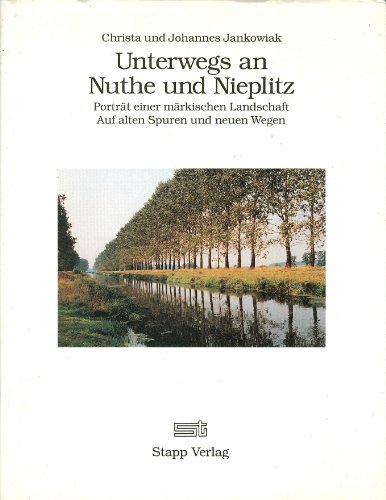 Beispielbild fr Unterwegs an Nuthe und Nieplitz - Portrt einer mrkischen Landschaft - Auf alten Spuren und neuen Wegen zum Verkauf von PRIMOBUCH