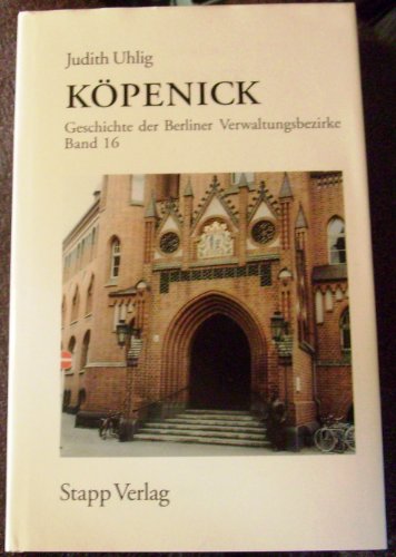 Köpenick - Geschichte der Berliner Verwaltungsbezirke. Herausgegeben von Wolfgang Ribbe / Band 16