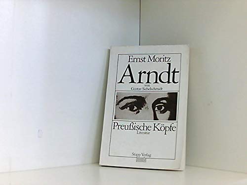 9783877761533: Ernst Moritz Arndt - Preuische Kpfe - Sichelschmidt, Gustav