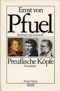 Ernst von Pfuel (Preussische Köpfe) von Bernhard vo. Book von / Preussische Köpfe ; 7 : Geschichte - Bernhard, von Gersdorff