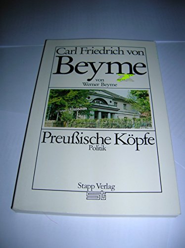 Carl Friedrich von Beyme von Werner Beyme. Preußische Köpfe. Politik. - Beyme, Werner