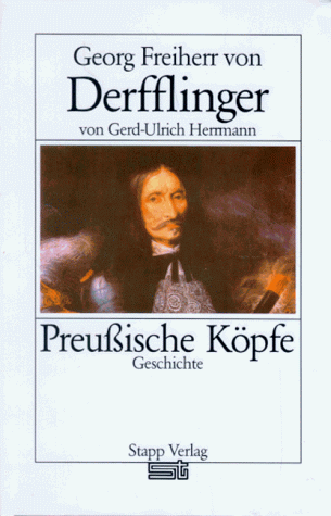 Georg Freiherr von Derfflinger von Gert-Ulrich Herrmann. Preußische Köpfe. Geschichte. - Herrmann, Gerd-Ulrich