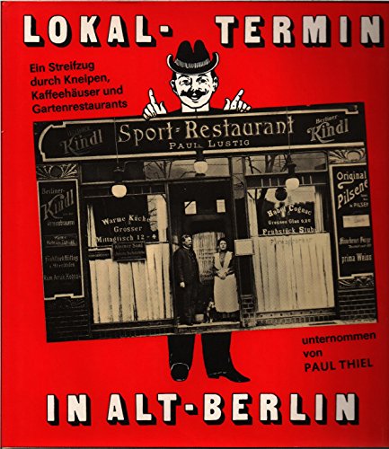 Lokal-Termin in Alt-Berlin : e. Streifzug durch Kneipen, Kaffeehäuser u. Gartenrestaurants. unter...