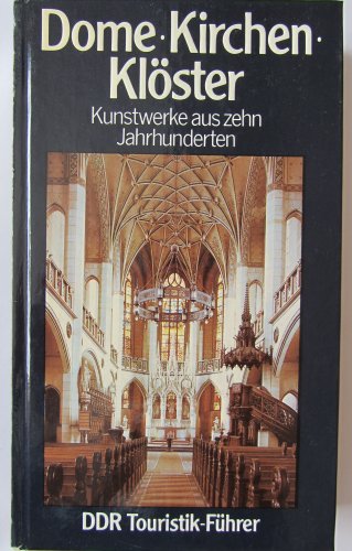 Beispielbild fr Dome, Kirchen, Klster - Kunstwerke aus zehn Jahrhunderten - DDR-Touristik-Fhrer zum Verkauf von 3 Mile Island