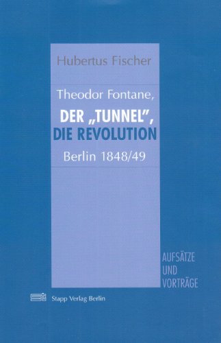Beispielbild fr Theodor Fontane, der "Tunnel", die Revolution: Berlin 1848/49. Aufstze und Vortrge zum Verkauf von medimops
