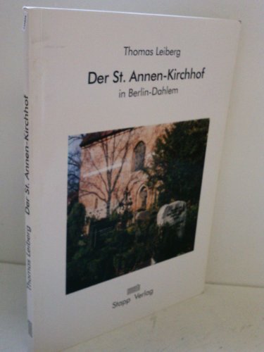 Der St.-Annen-Kirchhof in Berlin-Dahlem. Herausgeber: Evangelische Kirchengemeinde Dahlem.