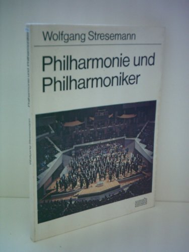 Philharmonie und Philharmoniker. - Stresemann, Wolfgang