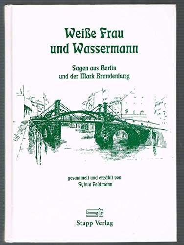 Beispielbild fr Weisse Frau und Wassermann - Sagen aus Berlin und der Mark Brandenburg zum Verkauf von PRIMOBUCH